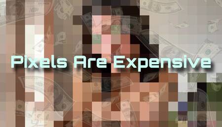 Pixels Are Expensive