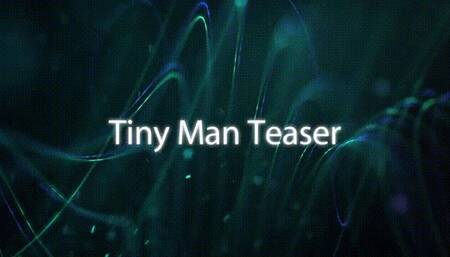 Tiny Man Teaser *mp4*