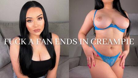FUCK A FAN ENDS IN CREAMPIE
