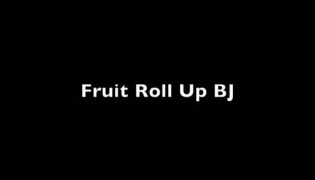 Fruit Roll Up Blowjob