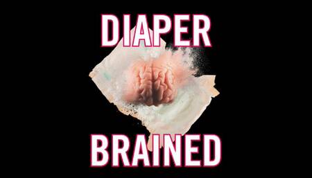 Diaper Brained (NO MUSIC)