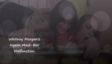 Whitney Morgan's Nyxon Maid-Bot Malfunction Pt1 - wmv