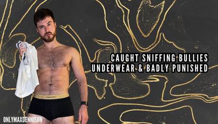 Caught sniffing Bullies underwear & badly punished