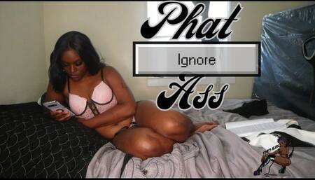 Phat Ass Ignore
