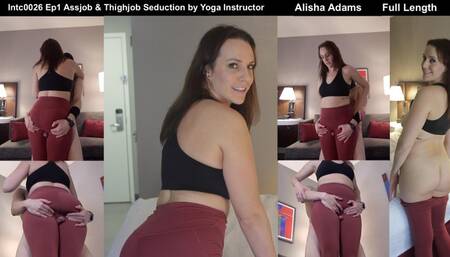 Intc0026 Alisha Adams Episode 1 Thighjob & Assjob Seduction by Yoga Instructor - Full (HD 1080p)