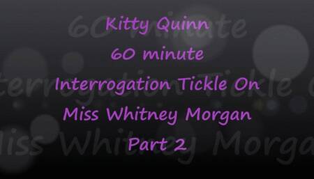 Kitty Quinn Tickle Interrogation on Miss Whitney Morgan Pt2 - mp4