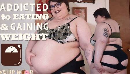 Addicted to Eating & Gaining Weight - MP4