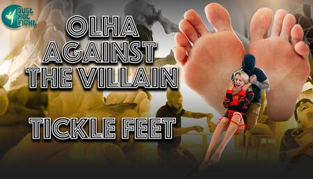 OLHA AGAINST THE VILLAIN - TICKLE FEET