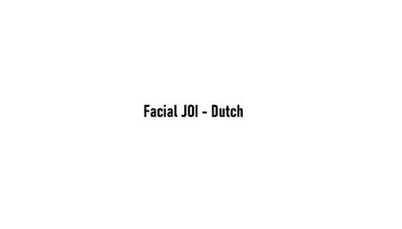 Facial JOI - Dutch