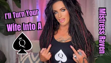 I’LL TURN YOUR WIFE INTO A QOS