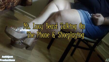 Ms Lucy B Talking On The Phone & Shoeplaying