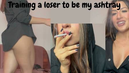 Training a loser to be my ashtray\n