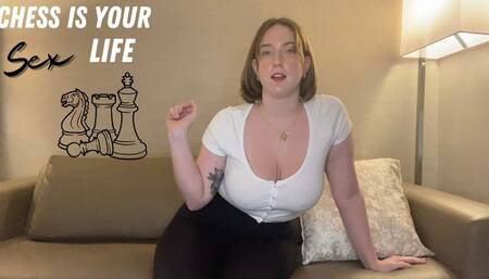 Chess is your sex life
