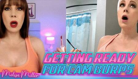 Getting Ready For Cam Burps