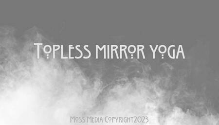 Topless mirror yoga