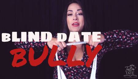 Blind Date Bully