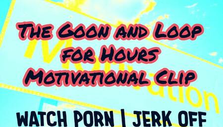 The Goon and Loop for Hours Motivational Clip For Straight Dudes