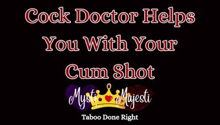 Cock Doctor Helps with Your Cum Shot