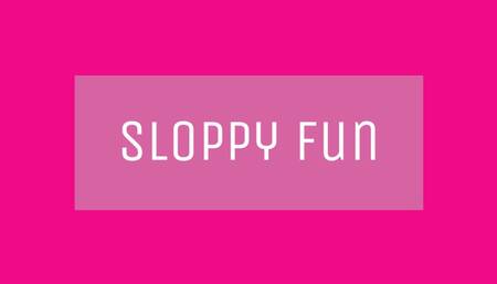 Sloppy Fun