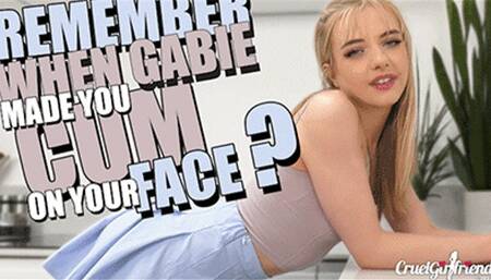Remember When Gabie Made You Cum On Your Face? (4KUHD MP4)
