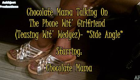 Chocolate Mama Talking On The Phone Wit' Girlfriend (Teasing Wit' Wedgez)- Side Angle