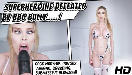 Superheroine Blackmailed Into Super Silly Slut By BBC Bully