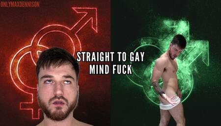 Straight to gay mind fuck