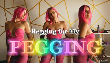 Begging for My Pegging