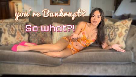 you’re Bankrupt? So What?!