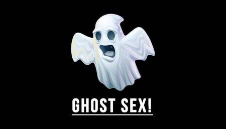 GHOST SEX!