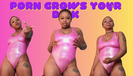 Porn Grows Your Dick