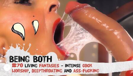 #70 Living Fantasies - Intense Cock Worship, Deepthroating and Ass-fucking - Beingboth