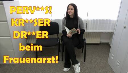 PERVERS! KRASSER DREIER beim Frauenarzt!