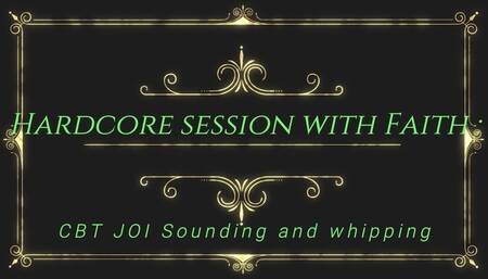 Hardcore session with Faith - CBT JOI Sounding and whipping