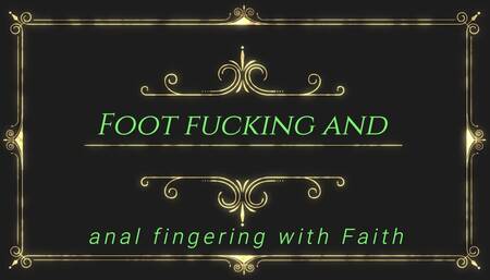 Foot fucking and anal fingering with Faith