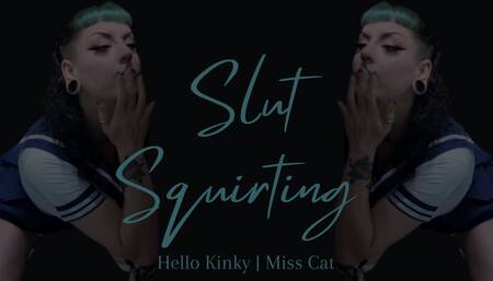 Slut Squirting
