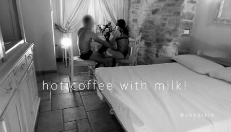 HOT COFFEE WITH MILK!