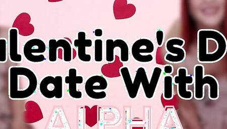 Valentine's Day Date With Alpha