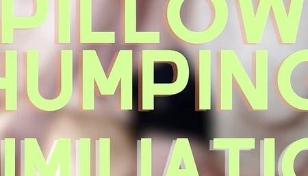 Pillow Humping Humiliation