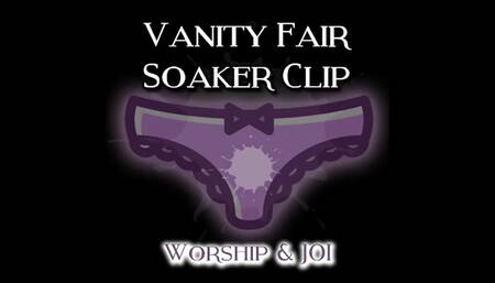 The Vanity Fair Soaker Clip Worship and JOI