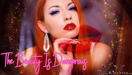 The Beauty Is Dangerous