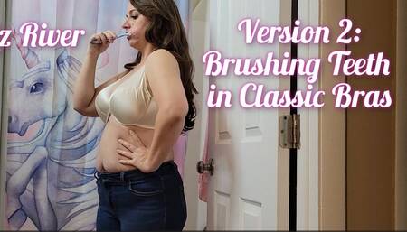 Version 2: Brushing Teeth and Trying on Classic Bras with Liz River, Busty Brunette, Pin Up style, Dancing, Red Lipstick, Long Hair