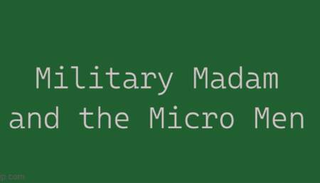 Military Madam and the Micro Men