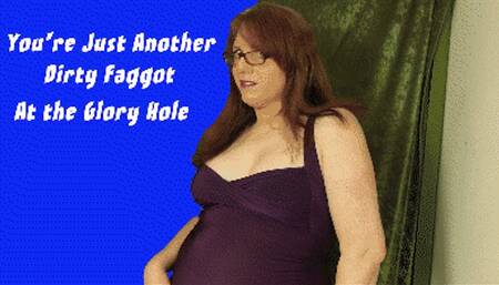 You're Just Another Dirty Faggot at the Glory Hole