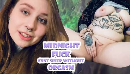 Midnight FUCK! First fingering and massage before my PUSSY lets me go to Bed