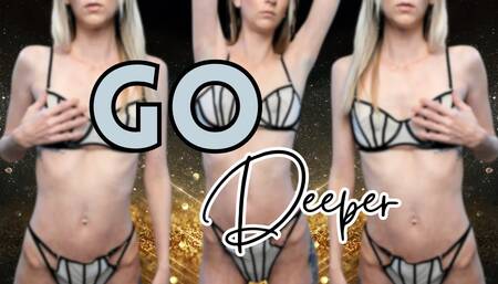 Go Deeper