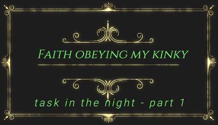 Faith obeying my task in the night - part 1