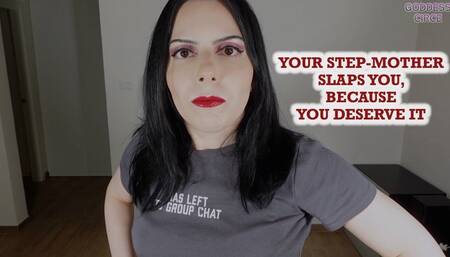 YOUR STEP-MOTHER SLAPS YOU, BECAUSE YOU DESERVE IT (Video request)