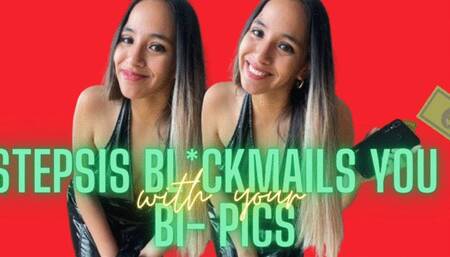 STEP-SIS BL@ACKMAILS WITH YOUR BISEXUAL PICS Bi-sexual Bl@ckmail Fantasy