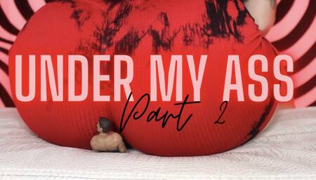 Under My Ass Pt 2